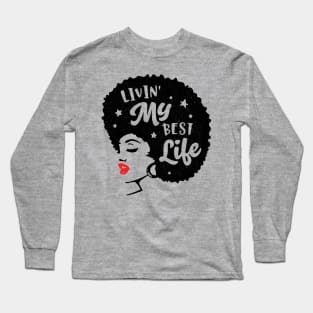 Livin My Best Life! Gift For Black Women Long Sleeve T-Shirt